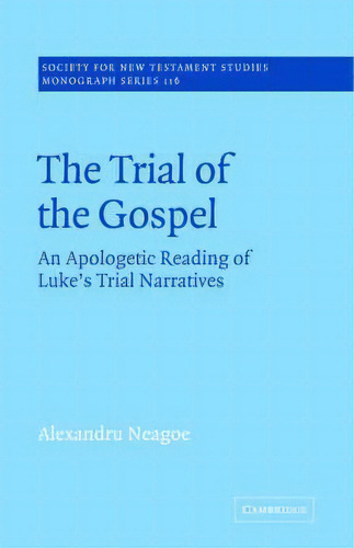Society For New Testament Studies Monograph Series: The Trial Of The Gospel: An Apologetic Readin..., De Alexandru Neagoe. Editorial Cambridge University Press, Tapa Blanda En Inglés