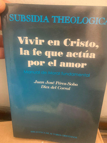 Vivir En Cristo, La Fe Que Actúa Por Amor. Bac