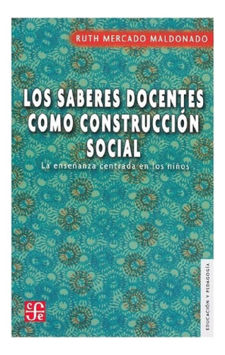 Libro - Los Saberes Docenteso Construcción Social. La Enseñ