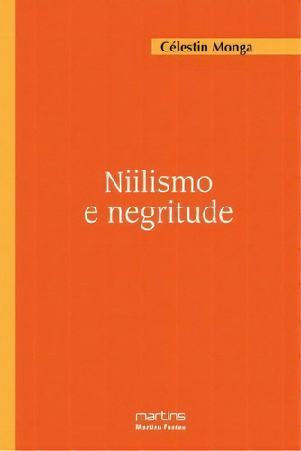 Niilismo E Negritude, De Monga Célestin. Editora Martins Fontes - Selo Martins Em Português