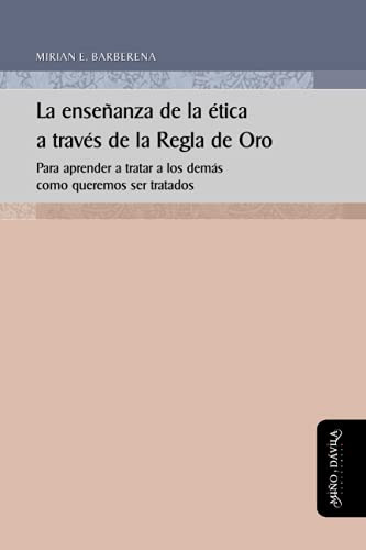 La Enseñanza De La Etica A Traves De La Regla De Oro Para Ap