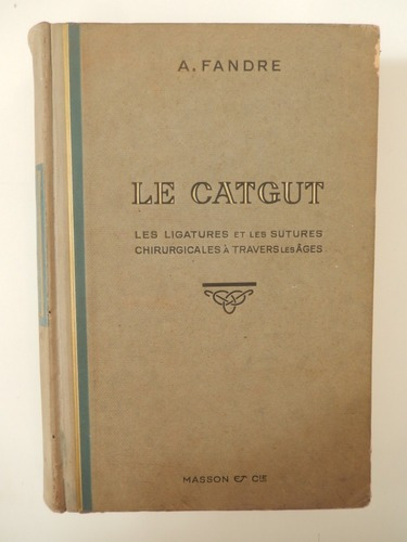 Fandre Le Catgut Les Ligatures Et Les Sutures Chirurgicales