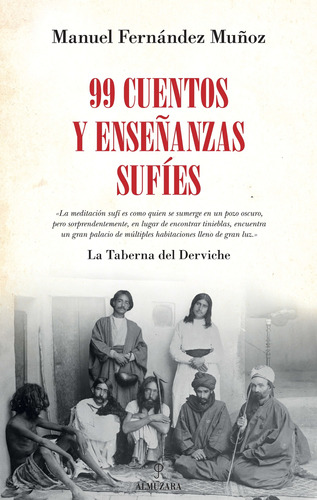 99 cuentos y enseñanzas sufíes: La taberna del Derviche, de Fernández Muñoz, Manuel. Serie Espiritualidad Editorial Almuzara, tapa blanda en español, 2022