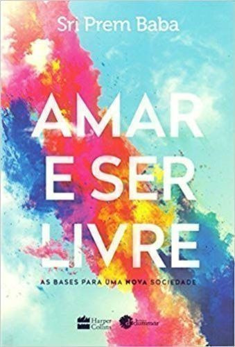 Livro Amar E Ser Livre Sri Prem Baba