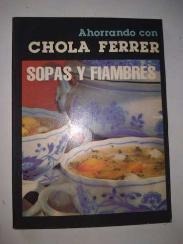* Ahorrando Con Chola Ferrer - Sopas Y Fiambres