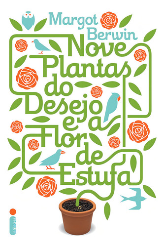 Nove plantas do desejo e a flor de estufa, de Berwin, Margot. Editorial Editora Intrínseca Ltda., capa mole em português, 2010