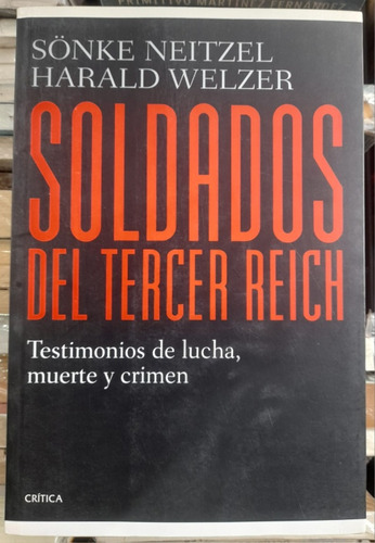 Soldados Del Tercer Reich. Neitzel - Welzer