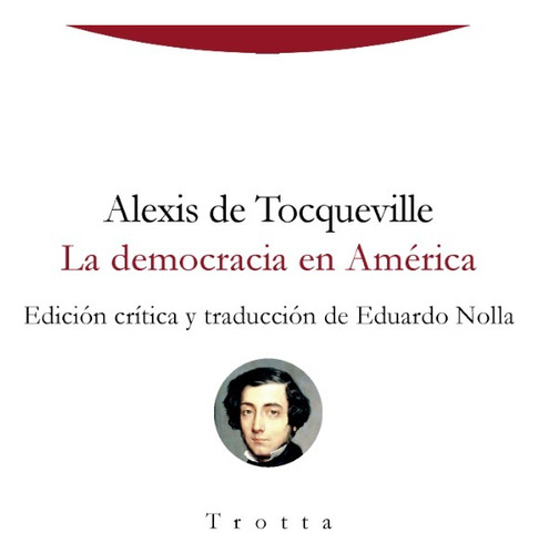 La Democracia En America. Alexis De Tocqueville. Trotta