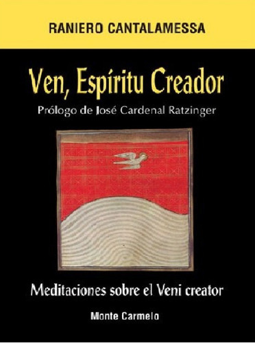 Libro Ven Espiritu Creador, Meditacion Sobre El Veni Creator, De Raniero Cantalamessa. Editorial Monte Carmelo En Español