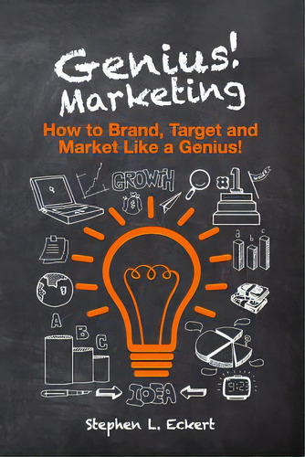Genius! Marketing: How To Brand, Target And Market Like A Genius, De Eckert, Stephen L.. Editorial Lightning Source Inc, Tapa Blanda En Inglés