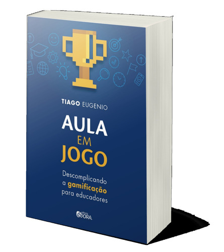 Aula em jogo: Descomplicando a gamificação para educadores, de Eugenio, Tiago. Editorial Editora Évora Eireli - EPP, capa mole em português, 2020
