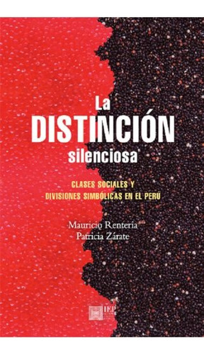 La Distinción Silenciosa, De Renteria Zarate. Editorial Instituto De Estudios Peruanos - Iep, Tapa Blanda, Edición 1 En Español