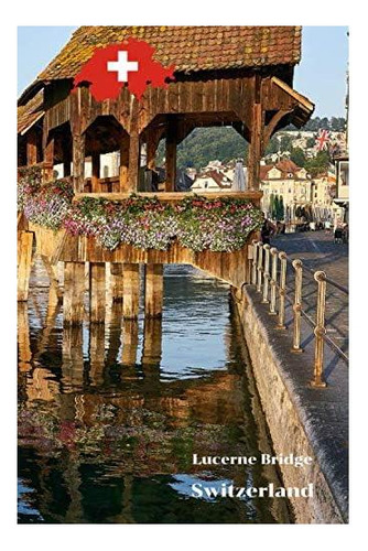 Livro: Ponte De Lucerna, Suíça: Travel 6x9 Lined, Memory