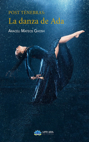 Post Tenebras: La danza de Ada, de Mateos Ghosh, Araceli. Editorial Loto Azul, tapa blanda en español