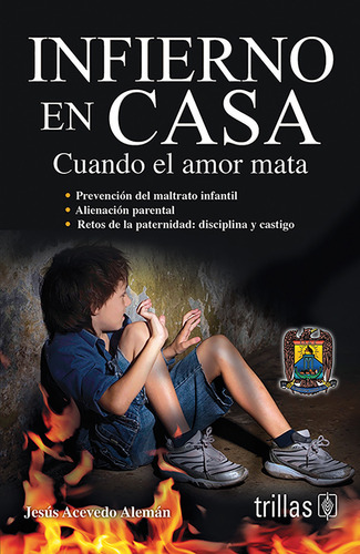 Infierno En Casa Cuando El Amor Mata, De Acevedo Aleman, Jesus. Editorial Trillas, Tapa Blanda En Español, 2013