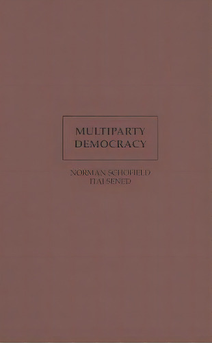 Political Economy Of Institutions And Decisions: Multiparty Democracy: Elections And Legislative ..., De Norman Schofield. Editorial Cambridge University Press, Tapa Dura En Inglés