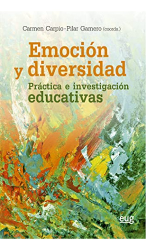 Emoción Y Diversidad. Práctica E Investigación Educativas (s