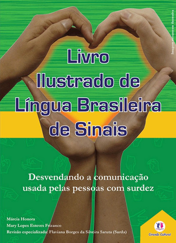 Livro ilustrado de língua brasileira de sinais vol.1: Desvendando a comunicação usada pelas pessoas com surdez, de Honora, Márcia. Série Língua Brasileira de Sinais Ciranda Cultural Editora E Distribuidora Ltda., capa dura em português, 2012