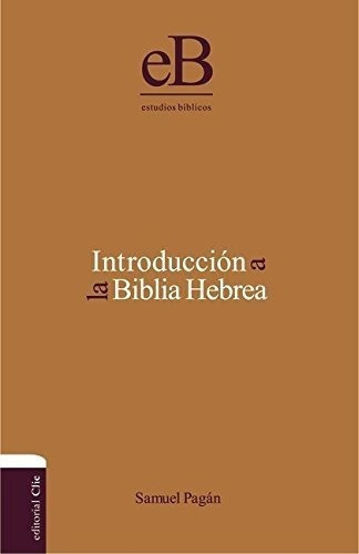 Introduccion A La Biblia Hebrea (edicion Española)