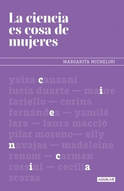 La Ciencia Es Cosa De Mujeres* - Margarita Michelini