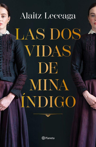 Las Dos Vidas De Mina Indigo, De Alaitz Leceaga. Editorial Editorial Planeta S.a, Tapa Blanda En Español
