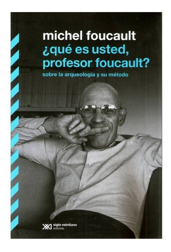 Que Es Usted Profesor Foucault? - Michel Foucault