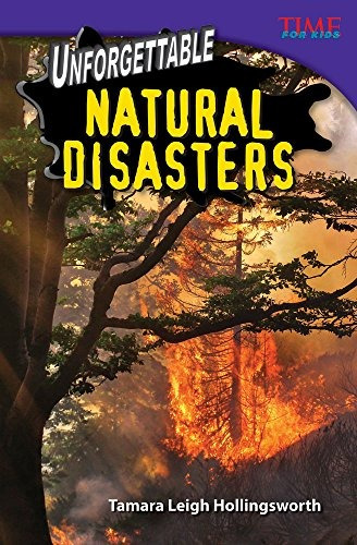Unforgettable Natural Disasters (time For Kids® Nonfiction 