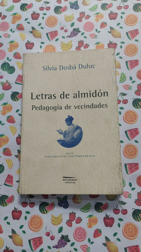 Letras De Almidon - Silvia Dosba Duluc - Editorial Del Estan