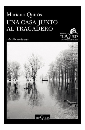 Una Casa Junto Al Tragadero De Mariano Quirós - Tusquets