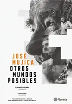 Comprar Jose Mujica Otros Mundos Posibles De Gerardo Caetano Editorial Planeta Tapa Blanda En Español