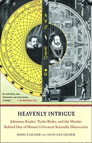 Heavenly Intrigue Johannes Kepler, Tycho Brahe, And The Murd