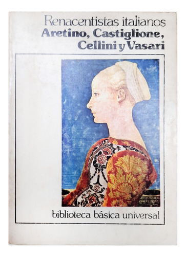 Renacentistas Italianos - Aretino Castiglione Cellini Vasari