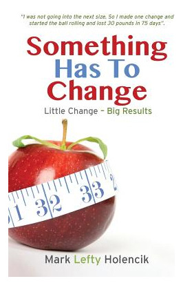 Libro Something Has To Change: Little Change - Big Result...