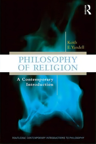 Philosophy Of Religion, De Keith E. Yandell. Editorial Taylor Francis Ltd, Tapa Blanda En Inglés
