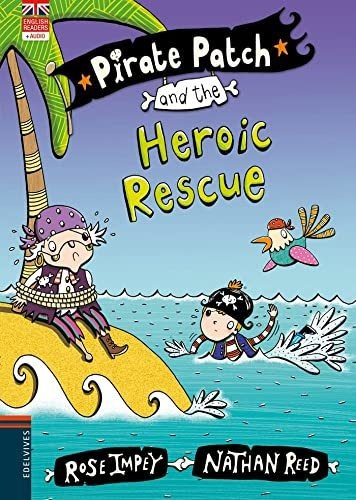 Pirate Patch And The Heroic Rescue - Impey Rose