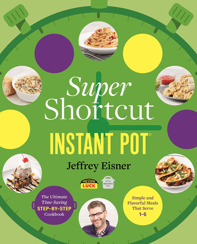 Book : Super Shortcut Instant Pot The Ultimate Time-saving.