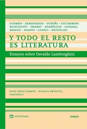 Libro Y Todo El Resto Es Literatura De Juan Pablo Dabove