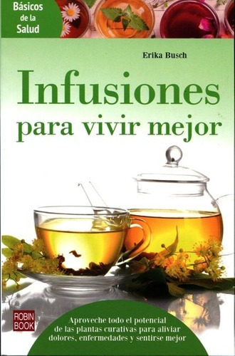 Infusiones Para Vivir Mejor . Basicos De La Salud