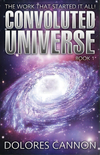 Convoluted Universe: Book One, De Dolores Cannon. Editorial Ozark Mountain Publishing, Tapa Blanda En Inglés