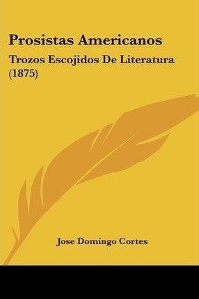 Libro Prosistas Americanos - Jose Domingo Cortes
