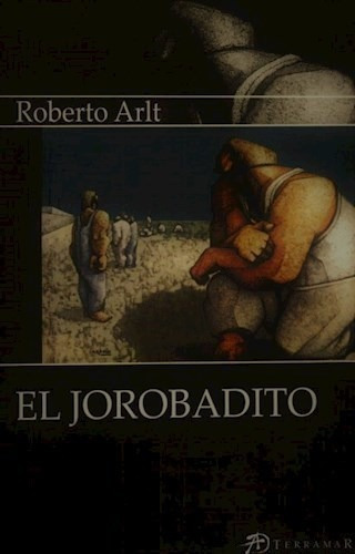 El Jorobadito De Roberto Arlt, de Roberto Arlt. Editorial Terramar en español