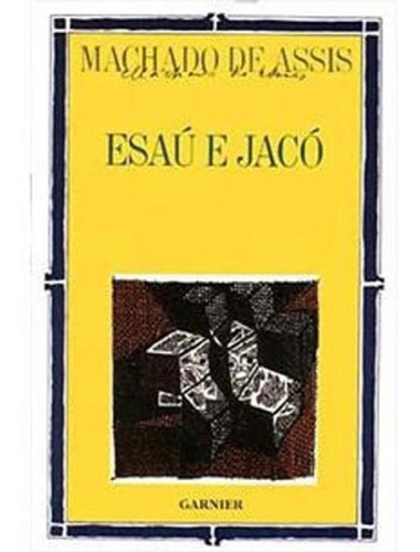 Esaú E Jacó, De Assis, Machado De. Editora Garnier, Capa Mole, Edição 1ª Edição - 2005 Em Português