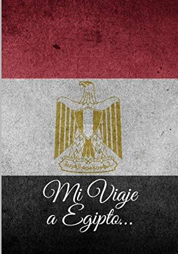 Libro: Mi Viaje A Egipto: ¡recuerda Tu Viaje Mucho Después