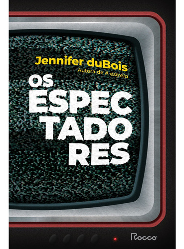 Os espectadores, de duBois, Jennifer. Editora Rocco Ltda, capa mole em português, 2022