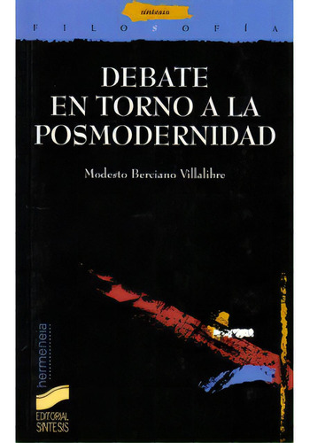 Debate en torno a la posmodernidad: Debate en torno a la posmodernidad, de Modesto Berciano Villalibre. Serie 8477385677, vol. 1. Editorial Promolibro, tapa blanda, edición 1998 en español, 1998