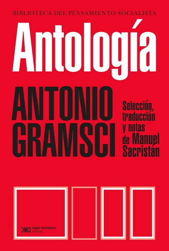 Antología, de Antonio Gramsci. Editorial Siglo XXI, tapa blanda en español, 2017