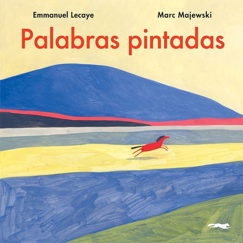 Palabras Pintadas, de Lecaye Majewski. Editorial Libros del Zorro Rojo, tapa dura en español, 2021