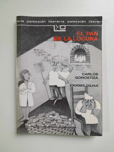 El Pan De La Locura - Carlos Gorostiza - Colihue