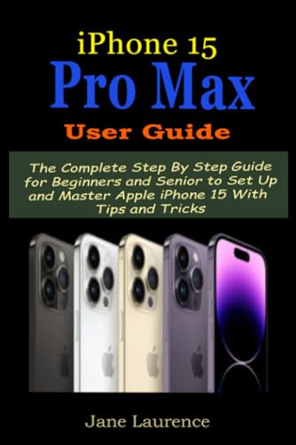 Book: iPhone 15 Pro Max User Guide: The Complete Step By Ste