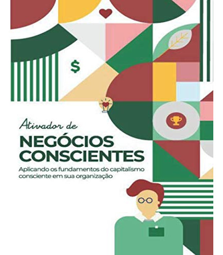 Ativador De Negócios Conscientes: Aplicando Os Fundamentos D